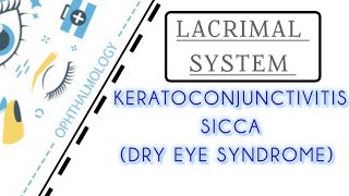 LACRIMAL SYSTEM LECTURE 4 KERATOCONJUNCTIVITIS SICCA [upl. by Ellienad]