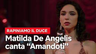 MATILDA DE ANGELIS canta AMANDOTI in RAPINIAMO IL DUCE  Netflix Italia [upl. by Ertha442]