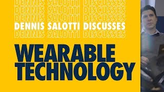 Learn from the Best Dennis Salotti on Wearable Tech [upl. by Ettena635]