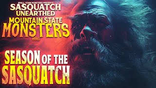 Season of the Sasquatch  Sasquatch Unearthed Mountain State Monsters new Bigfoot encounters [upl. by Ecyor337]