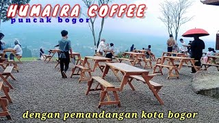 TEMPAT NONGKRONG DI HUMAIRA COFFEE PUNCAK BOGOR pemandangan kota bogor  MALIKA AT [upl. by Rexanne]