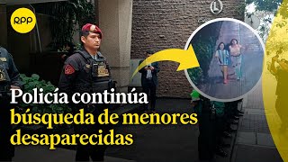 Continúan la búsqueda de menores desaparecidas tras intervenir inmueble en Miraflores [upl. by Repmek]