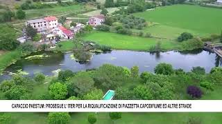 CAPACCIO PAESTUM PROSEGUE L ITER PER LA RIQUALIFICAZIONE DI PIAZZETTA CAPODIFIUME ED ALTRE STRADE [upl. by Bobbi]