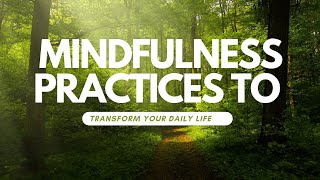 quotMindfulness Practices to Transform Your Daily Lifequot [upl. by Lebana605]