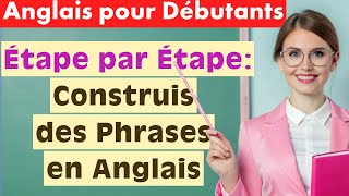 Apprends l’anglais pas à pas  Construis des phrases et parle avec confiance [upl. by Namzaj]