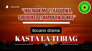 KASTA LA TI BIAG  INSPIRING ILOCANO DRAMA Inalman mo ti Kagudua Sibubukel ti Napukaw Kenka [upl. by Gwenneth]