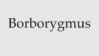 How to Pronounce Borborygmus [upl. by Ellenrahs]