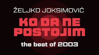 Željko Joksimović  Ko da ne postojim Official Music Audio 2003 [upl. by Seltzer]