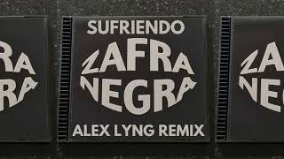 Zafra Negra  Sufriendo por Ella ALEX LYNG DEMBOW REMIX [upl. by Delmer]