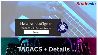 Studemia What is TACACS amp How to configure TACACS Packet Tracer Part07 [upl. by Belden373]