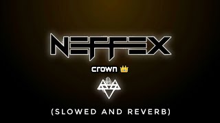 NEFFEX  Crown 👑 slowed amp reverb  Feel the Reverb [upl. by Sibilla699]