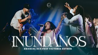 Inúndanos Fill me up  Emanuel DCN Ft Victoria Esther  LIVE [upl. by Regazzi]