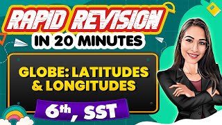 Latitudes and Longitudes Rapid Revision in 20 Minutes🔥 Social Studies Class 6th 📚 [upl. by Noira]