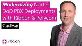 Webinar Modernizing Nortel DoD PBX Deployments with Ribbon amp Polycom [upl. by Eixid]