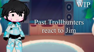 Past Trollhunters React to JimTrollhuntersTOAWIPV2a [upl. by Wager143]