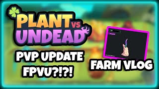 Plant Vs Undead  PVP Update  FPVU  Farm Vlog  Claiming Last Seed Before Cloning FILIPINO [upl. by Bing]