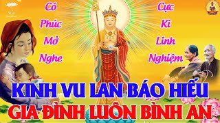 Mỗi Ngày Mở Nghe Kinh VU LAN BÁO HIẾU Cực Kì Linh Nghiệm Cha Mẹ Mạnh Khỏe Gia Đình Luôn Bình An [upl. by Eitirahc800]