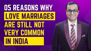 05 Reasons Why Love Marriages Are Still Not Very Common In India [upl. by Amata]