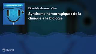 Syndrome hémorragique  de la clinique à la biologie [upl. by Llorre]