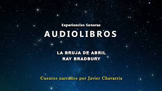 La bruja de abril  Ray Bradbury  Audiolibro  Voz humana [upl. by Mar]