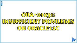 ORA01031 insufficient privileges on oracle12c [upl. by Ruthanne]