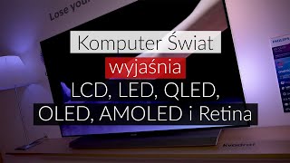 KŚ wyjaśnia czym są ekrany LCD LED QLED OLED AMOLED i Retina w telewizorach i smartfonach [upl. by Elianora]