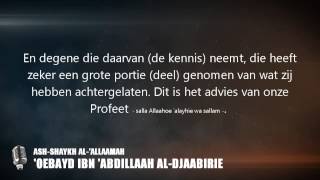 Advies omtrent het kennis opdoen en weerleggingen  Shaykh Oebayd alDjaabirie [upl. by Rudich147]