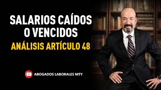 SALARIOS CAIDOS O VENCIDOS ANALISIS ARTICULO 48 [upl. by Deeanne91]