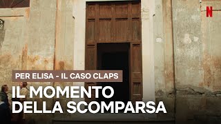 IL MOMENTO della SCOMPARSA di ELISA CLAPS  Netflix Italia [upl. by Russom]