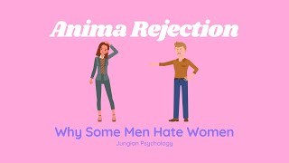 Anima Rejection Why Misogynists Hate Women [upl. by Cy]