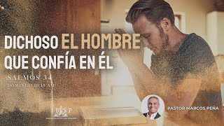 Dichoso el hombre que confía en el  Salmos 34  Pastor Marcos Peña [upl. by Lamont670]