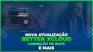 NOVA ATUALIZAÇÃO BETTER XCLOUD  CORREÇÃO DE BUGS IMPORTANTES E MAIS [upl. by Keating561]