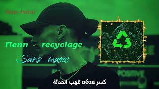 Flenn  recyclagesansmusiclyrics [upl. by Helsa561]