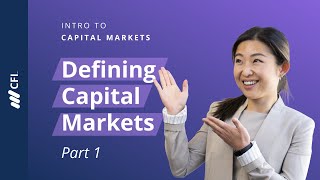 Intro to Capital Markets  Part 1  Defining Capital Markets [upl. by Nagyam]