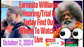 Earnesto Williams HearingTrial Update  Find Out Where To Watch It Live October 2 2024 [upl. by Carolyn]