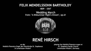 Mendelssohn quotWedding Marchquot  René Hirsch Organ [upl. by Duffy]