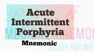 Acute Intermittent Porphyria Mnemonic [upl. by Nesyla655]