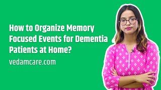 How to Organize Memory Focused Events for Dementia Patients at Home [upl. by Oira]