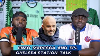 Chelsea Station Talk  Enzo Maresca and Premier League  28 Point [upl. by Enwahs]