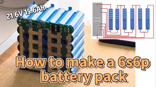 How to make a 6s6p battery pack [upl. by Lezley]