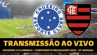 FLAMENGO X CRUZEIRO TRANSMISSÃO AO VIVO DIRETO DO MINEIRÃO  CAMPEONATO BRASILEIRO 2023  RODADA 27 [upl. by Aitnuahs]