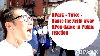 QPark  Twice  Dance the night away  Kpop dance in public reaction [upl. by Nerwal430]