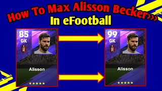 How To Max Alisson In eFootball 2023  How To Train Alisson Max Level In efootballPes 2023 [upl. by Llib]