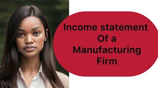 Income statement Format of a manufacturing firm NAISHAACADEMY [upl. by Lemuelah]