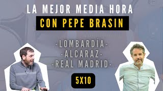 LA MEJOR MEDIA HORA CON PEPE BRASÍN POGACAR EN LOMBARDÍA ALCARAZ EN SHANGHAI Y EL REAL MADRID [upl. by Sesylu41]