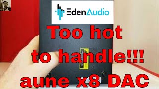 aune X8 DAC too hot to handle [upl. by Cupo]