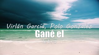 Virlán García Polo Gonzalez  Gané el  letra [upl. by Ettesyl]