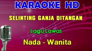 SELINTING GANJA DITANGAN  KARAOKE Nada Wanita [upl. by Azelea785]