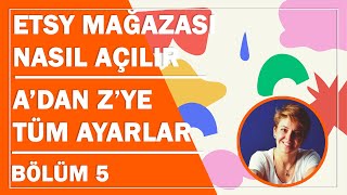 ETSYde MAĞAZA AÇMAK Adan Zye Etsy mağaza ayarları  UYGULAMALI [upl. by Kcirtap]