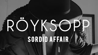 Röyksopp  Sordid Affair [upl. by Atirhs]